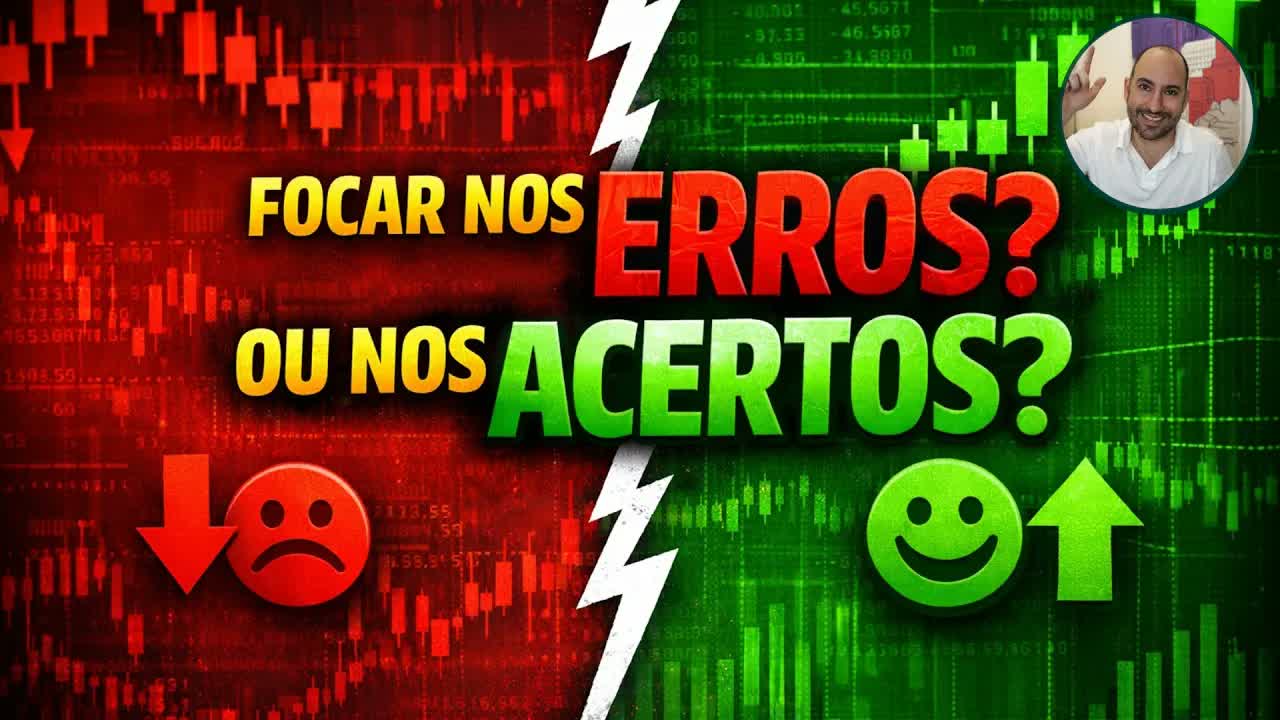 Trader deve focar nos erros ou no que está dando certo?